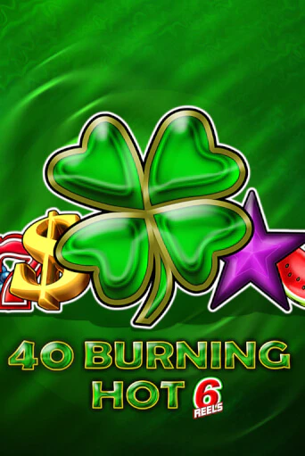 40 Burning Hot 6 reels