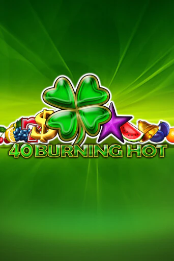 40 Burning Hot