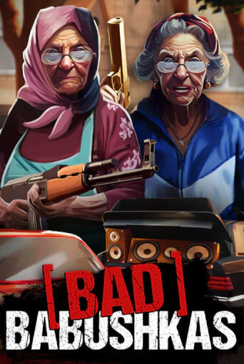 Bad Babushkas