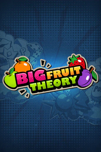 Big Fruit Theory