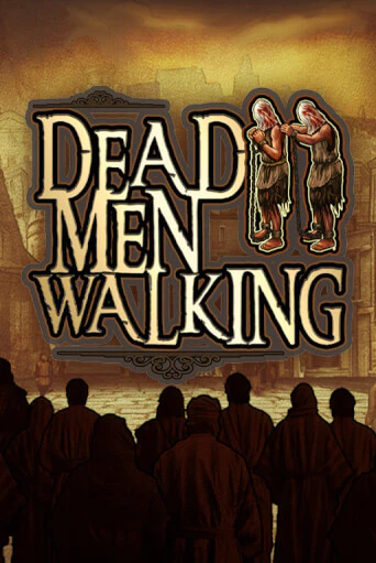 Dead Men Walking