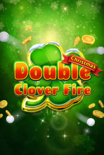 Double Clover Fire Christmas