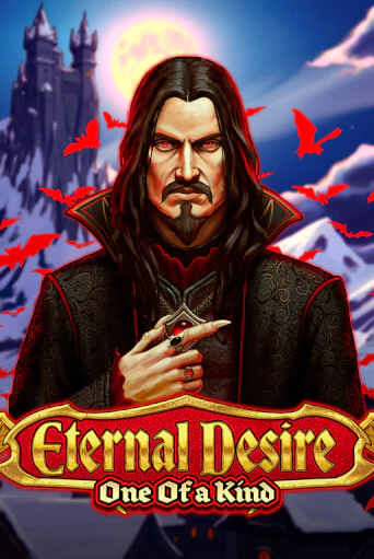 Eternal Desire One of a Kind