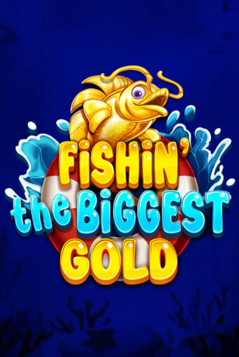 Fishin' The Biggest Gold