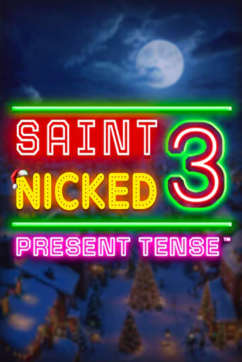 Saint Nicked 3 Present Tense